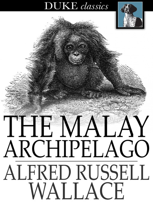 Title details for The Malay Archipelago by Alfred Russell Wallace - Available